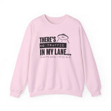 Your Fave Saucy Martian™ Travel Merch | There's No Traffic In My Lane That's Why I Stay In It Unisex Sweatshirt | Various Sizes