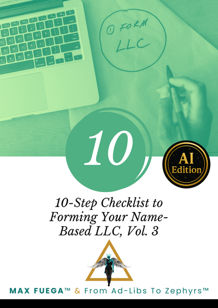 10-Step Checklist to Forming Your Name-Based LLC, Vol. 3 – Strategy Tools, AI Integration & Brand Planning | The Max Fuega™ Quantum Shelf (Business Strategies)