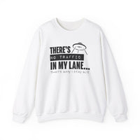 Your Fave Travel Merch | There's No Traffic In My Lane That's Why I Stay In It Unisex Sweatshirt | Various Sizes