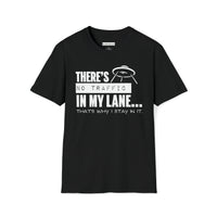 Your Fave Travel Tee | There's No Traffic In My Lane That's Why I Stay In It T-Shirt (Unisex)