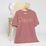Love Me Like a Martian™ T-Shirt – Unisex Jersey Graphic Tee | Logic & Love Collection