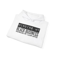 Your Fave Travel Merch | Minding My Black Business Drinking My Clear Water Unisex Hooded Sweatshirt | Sizes Up To 5X