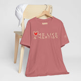 Love Me Like a Martian™ T-Shirt – Unisex Jersey Graphic Tee | Logic & Love Collection