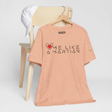 Love Me Like a Martian™ T-Shirt – Unisex Jersey Graphic Tee | Logic & Love Collection