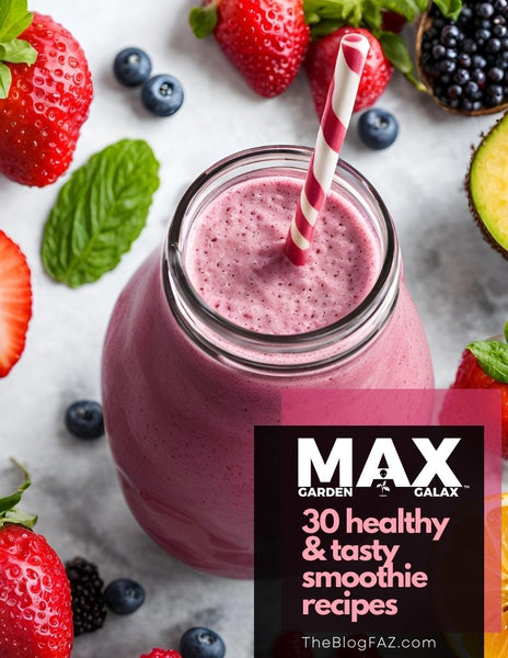 Max Garden Galax ™ | 30 Healthy & Tasty Smoothie Recipes | Ultimate Recipe Collection + Mystery Gift | 74 Pages