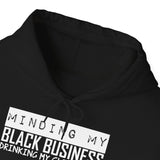 Your Fave Travel Merch | Minding My Black Business Drinking My Clear Water Unisex Hooded Sweatshirt | Sizes Up To 5X