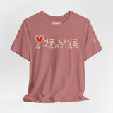 Love Me Like a Martian™ T-Shirt – Unisex Jersey Graphic Tee | Logic & Love Collection
