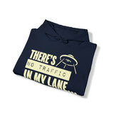 Your Fave Travel Merch | There's No Traffic In My Lane That's Why I Stay In It Unisex Hooded Sweatshirt | Sizes Up To 5X