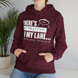 Your Fave Travel Merch | There's No Traffic In My Lane That's Why I Stay In It Unisex Hooded Sweatshirt | Sizes Up To 5X