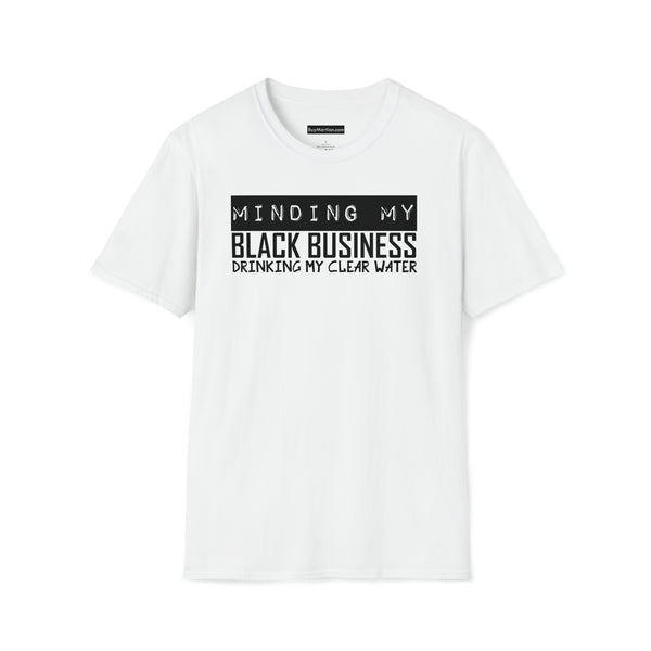 Your Fave Travel Tee | Minding My Black Business Drinking My Clear Water T-Shirt (Unisex)
