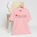 Love Me Like a Martian™ T-Shirt – Unisex Jersey Graphic Tee | Logic & Love Collection
