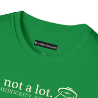 Your Fave Travel Tee | I'm Not A Lot Your Mediocrity Just Prefers Less Unisex T-Shirt (Various Colors)