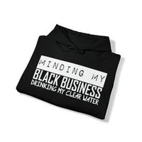 Your Fave Travel Merch | Minding My Black Business Drinking My Clear Water Unisex Hooded Sweatshirt | Sizes Up To 5X