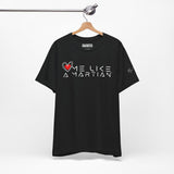 Love Me Like a Martian™ T-Shirt – Unisex Jersey Graphic Tee | Logic & Love Collection