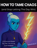 How to Tame Chaos (and Stop Letting the Day Win) – A Practical Reset Toolkit for the Chronically Overwhelmed | The MAX FUEGA™ Quantum Shelf