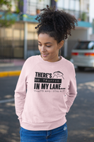 Your Fave Travel Merch | There's No Traffic In My Lane That's Why I Stay In It Unisex Sweatshirt | Various Sizes