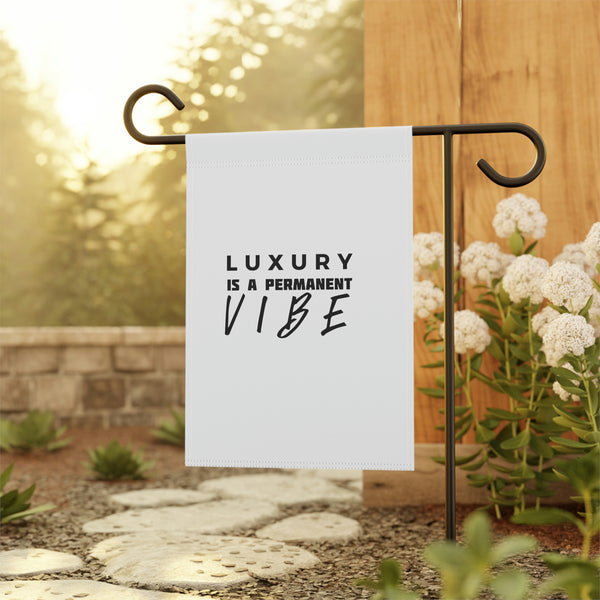 Luxury Is A Permanent Vibe Garden & House Banner